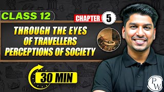 THROUGH THE EYES OF TRAVELLERS PERCEPTION OF SOCIETY - Full Chapter in 30 Min | Class 12th HISTORY