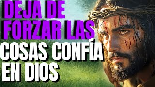 AL DEJAR DE PERSEGUIR Y CONFIAR EN DIOS, LAS PUERTAS SE ABREN SIN QUE LAS EMPUJES