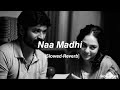 Naa Madhi Slowed Reverb Thiru