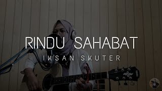 Download lagu Iksan Skuter - Rindu Sahabat Cover by Silvie Alviolita mp3