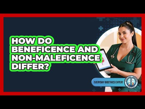 How Do Beneficence And Non-maleficence Differ? - Everyday Bioethics Expert