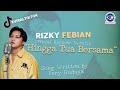 RIZKY FEBIAN HINGGA TUA BERSAMA OFFICIAL KARAOKE