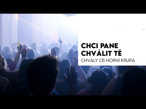 Chci Pane chválit Tě - Křesťanská chvála natočená při Bohoslužbě v CB Horní Krupá