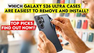 Which Galaxy S26 Ultra Cases Are the Easiest to Install and Remove?🔥 Find Out Now!