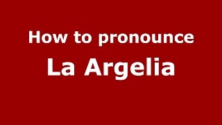 How to pronounce La Argelia