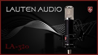 Lauten Audio LA-320 Tube Condenser Microphone Test/Review