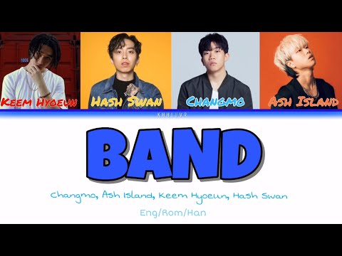 BAND(가사) Lyrics - Changmo,Hash Swan, Keem Hyoeun, Ash Island[Han/Rom/Eng]