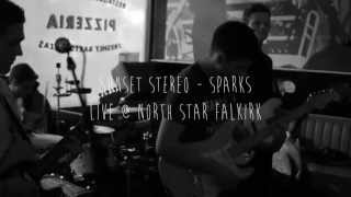 Sunset Stereo - Sparks // Live @ North Star Falkirk