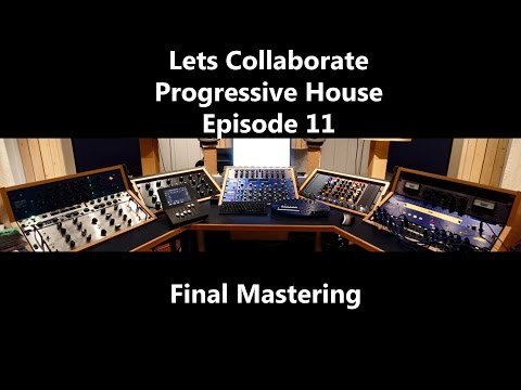 Lets Collaborate Progressive House: Episode 11 Final Mastering