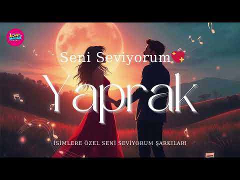 Yaprak – Seni Seviyorum Duygusal Aşk Şarkısı