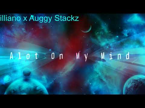 Auggy Stackz - Alot On My Mind ft. Illiano (Official Audio)