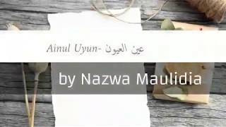Ainul Uyun - عين العيون - by Nazwa Maulidia- lirik shalawat berharokat beserta transliterasi