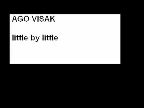 Ago Visak-Little By Little