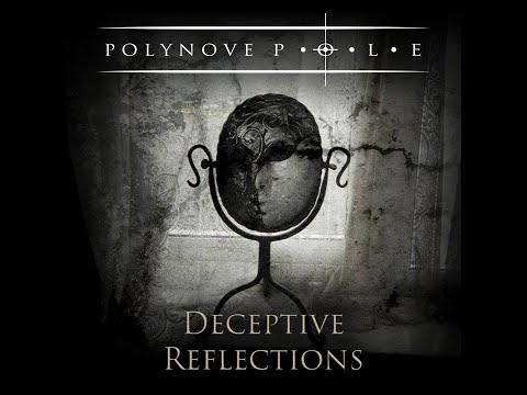 Polynove Pole - Deceptive Reflections (New Song 2019)