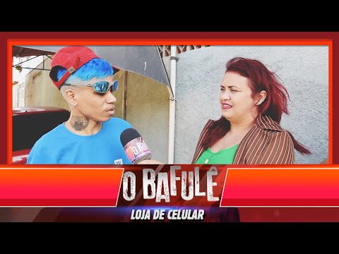 O BAFULÊ - LOJA DE CELULAR!