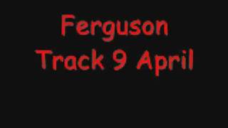 Ferguson Track 9 April