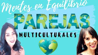 ENTREVISTA MUY INTERCULTURAL: RETOS DE LAS PAREJAS MULTICULTURALES