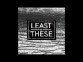 Least of These - Filthy Man 