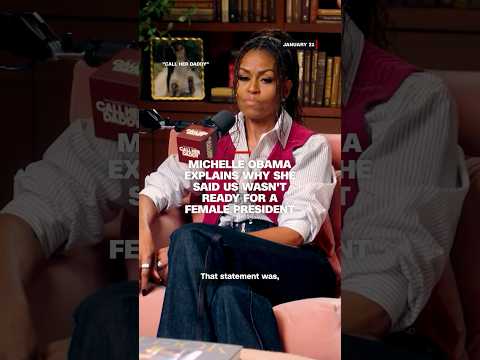 Michelle Obama explains why she said US wasn't ready for a female president
