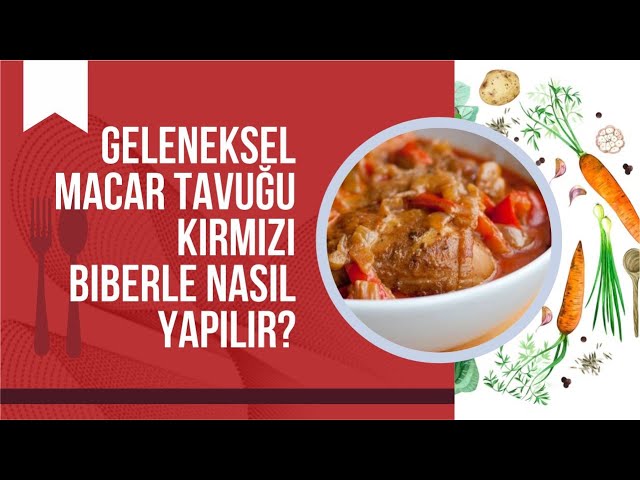 Geleneksel Macar tavuğu kırmızı biberle nasıl yapılır?