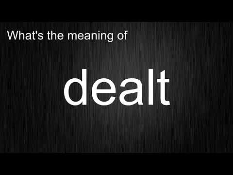 What's the meaning of "dealt", How to pronounce dealt?