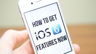 How To Get iOS 6 Features