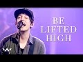 Be Lifted High | Live | Elevation Worship