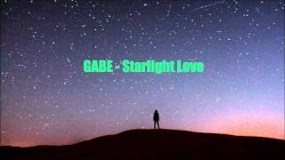 GABE - Starlight Love ♫