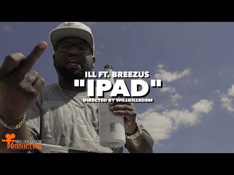 ILL - "IPAD" ft. Breezus (Official Video) Shot By @WillKilledEm