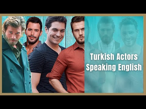 Turkish Actors Speaking English