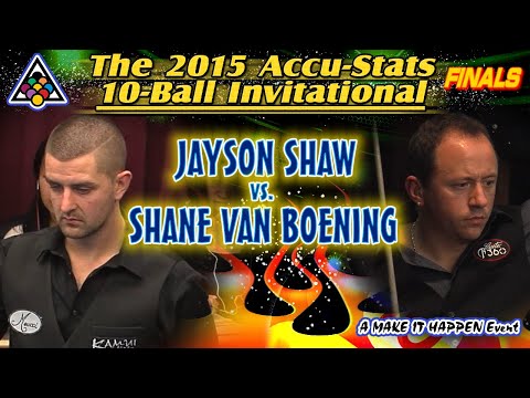 FINALS: Jayson SHAW vs Shane VAN BOENING - 2015 MAKE IT HAPPEN 10-BALL INVITATIONAL