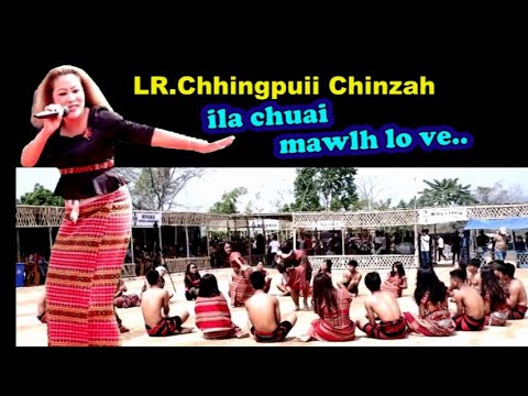 LR. CHHINGPUII CHINZAH ILA CHUAI MAWLH LO VE...