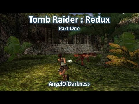 TRLE, Tomb Raider: Redux (Part One)