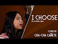 I Choose - Alessia Cara Cover by Cha-Cha Cañete