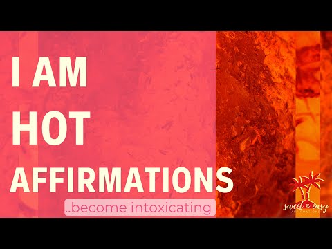 I Am Hot Affirmations - Become Intoxicating
