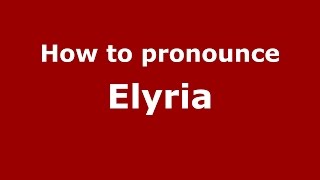 How to pronounce Elyria