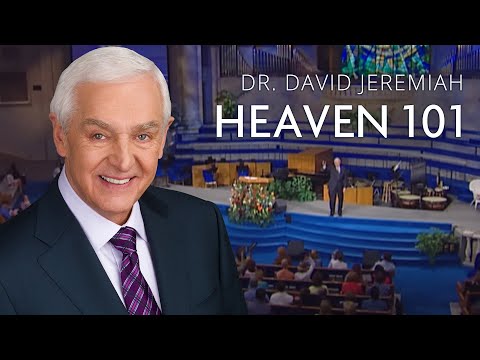 What Does the Bible Tell Us About Heaven?  | David Jeremiah