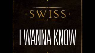 SWISS - I Wanna Know [NEW SINGLE]