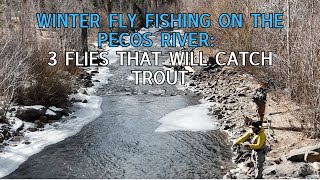 Winter Fly Fishing on The Pecos River: 3 Flies That Will Catch Trout #fishingadventures #newmexico