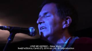 LOVE ME ANYWAY – Steve Wynn live@1e35circa, Cantù (IT), 2016 oct. 04 - @TAVproduction