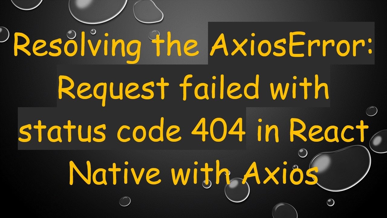 Resolving the AxiosError: Request failed with status code 404 in React Native with Axios