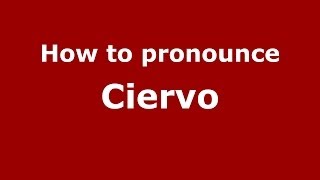 How to pronounce Ciervo
