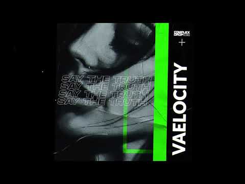 Vaelocity - Say The Truth