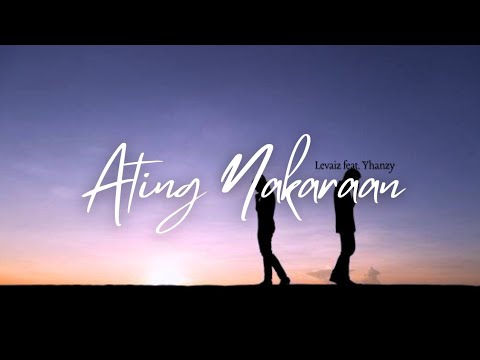 Ating Nakaraan - Levaiz feat. Yhanzy (Official Lyric Video)