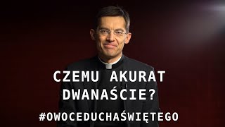 Owoce Ducha Świętego [#01] - Czemu akurat dwanaście?