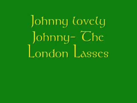 Johnny lovely Johnny-The London lasses