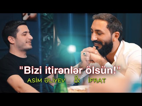 İfrat & Asim Əliyev - BİZİ İTİRƏNLƏR ÖLSÜN