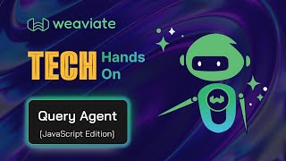 Weaviate TECH Hands-On: Query Agent in JavaScript