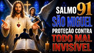 SALMO 91 E SÃO MIGUEL ARCANJO PROTEÇÃO CONTRA MALDIÇÕES, BRUXARIA, INVEJA E TODO MAL INVISÍVEL