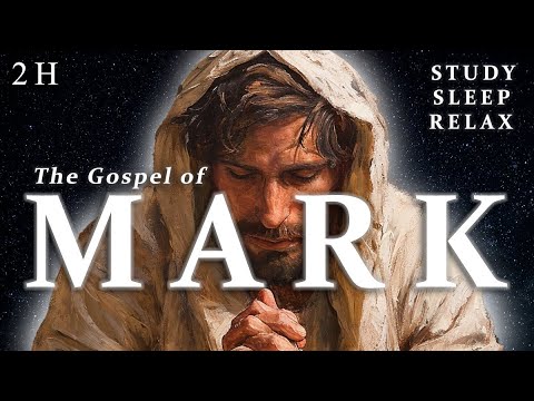Fall Asleep to the Gospel of Mark | He Speaks. You Rest.